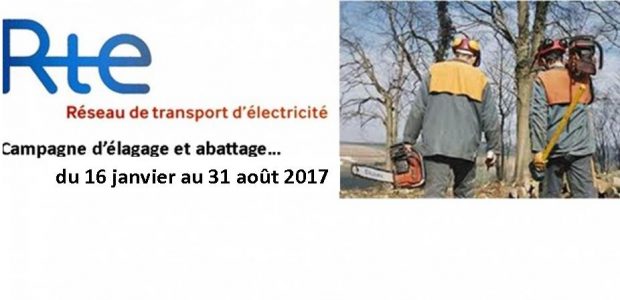 Rte vous informe de la campagne d’élagage et d’abattage du 16 janvier au 31 août 2017 L’entreprise PORTAL SARL, pour le compte de Réseau de Transport d’Electricité RTE exécutera sur le territoire communal des travaux d’élagage et d’abattage nécessaires au bon fonctionnement des lignes électriques.
>>>Lire l’affiche informative
Partagez