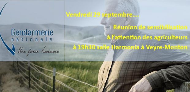 INFO GENDARMERIE RÉUNION SENSIBILISATION AGRICULTEURS VENDREDI 29 SEPTEMBRE 19H30 SALLE HARMONIA A VEYRE-MONTON Partagez