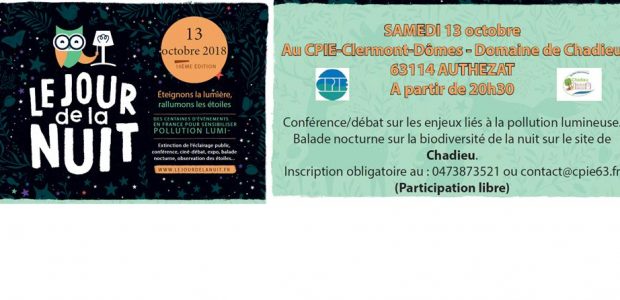 Le CPIE Clermont-Dôme relaye, samedi 13 octobre 2018, l’évènement national Le Jour De La Nuit, sur le site de Chadieu  >>>Voir l’affiche Sous forme de conférence /débat sur les enjeux […]