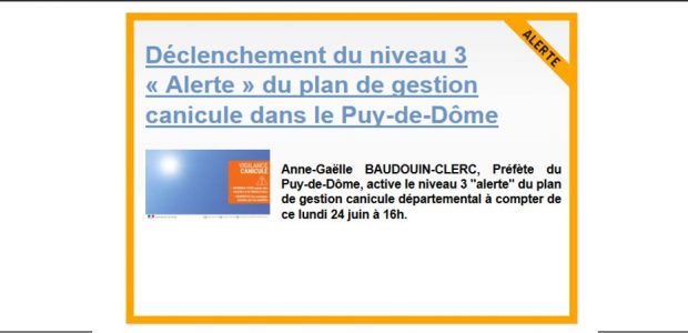 Anne-Gaëlle BAUDOUIN-CLERC, Préfète du Puy-de-Dôme, active le niveau 3 « alerte » du plan de gestion canicule départemental à compter de ce lundi 24 juin à 16h. Les mesures à mettre en […]